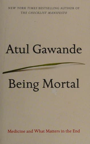 Summary of "Being Mortal: Medicine and What Matters in the End"