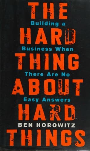 Summary of "The Hard Thing About Hard Things"