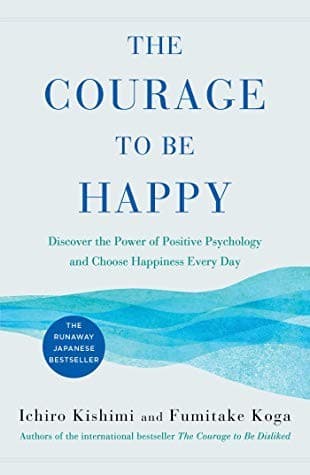 Summary of "The Courage to Be Happy"