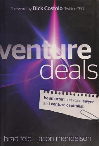 Summary of "Venture Deals: Be Smarter Than Your Lawyer and Venture Capitalist"