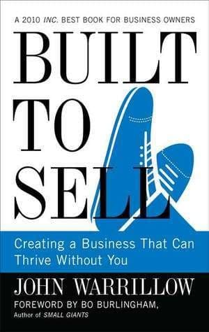 Built to Sell: Creating a Business That Can Thrive Without You cover