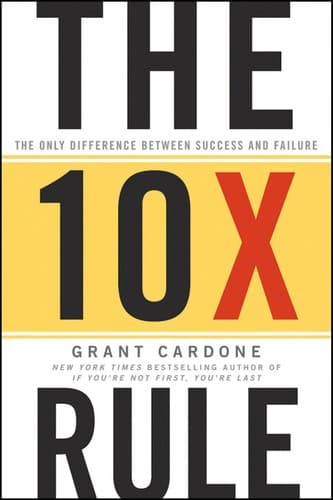 The 10X Rule: The Only Difference Between Success and Failure cover