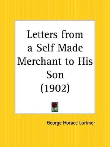 Letters from a Self-Made Merchant to His Son cover