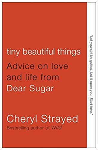 Tiny Beautiful Things: Advice on Love and Life from Dear Sugar cover