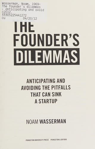 The Founder's Dilemmas: Anticipating and Avoiding the Pitfalls That Can Sink a Startup (The Kauffman Foundation Series on Innovation and Entrepreneurship) cover