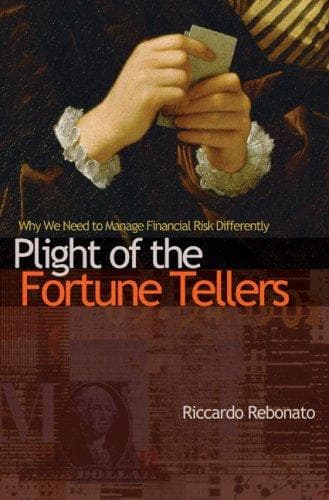 Plight of the Fortune Tellers: Why We Need to Manage Financial Risk Differently cover