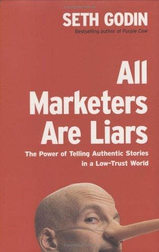 All Marketers Are Liars: The Power of Telling Authentic Stories in a Low-Trust World cover