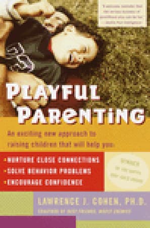 Summary of "Playful Parenting: An Exciting New Approach to Raising Children That Will Help You Nurture Close Connections, Solve Behavior Problems, and Encourage Confidence"