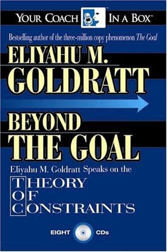 Beyond the Goal: Eliyahu Goldratt Speaks on the Theory of Constraints (Your Coach In A Box) cover