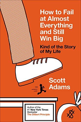 Summary of "How to Fail at Almost Everything and Still Win Big"