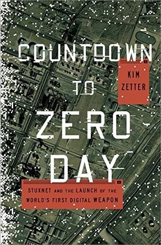 Countdown to Zero Day: Stuxnet and the Launch of the World's First Digital Weapon cover