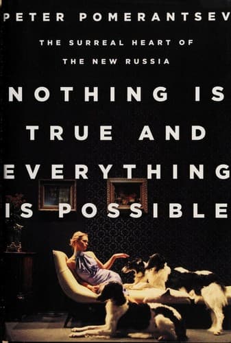 Nothing Is True and Everything Is Possible: The Surreal Heart of the New Russia cover