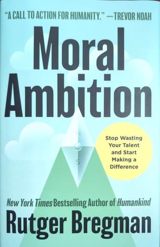 Moral Ambition: Stop Wasting Your Talent and Start Making a Difference cover