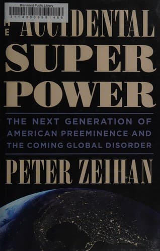 The Accidental Superpower: The Next Generation of American Preeminence and the Coming Global Disorder cover