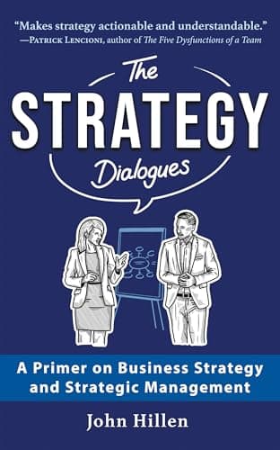 The Strategy Dialogues: A Primer on Business Strategy and Strategic Management cover