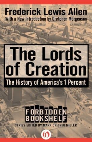 The Lords of Creation: The History of America's 1 Percent (Forbidden Bookshelf) cover