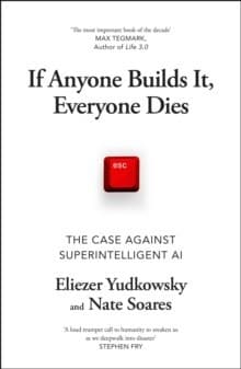 If Anyone Builds It, Everyone Dies: Why Superhuman AI Would Kill Us All cover