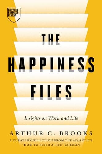 The Happiness Files: Insights on Work and Life by Arthur C. Brooks cover