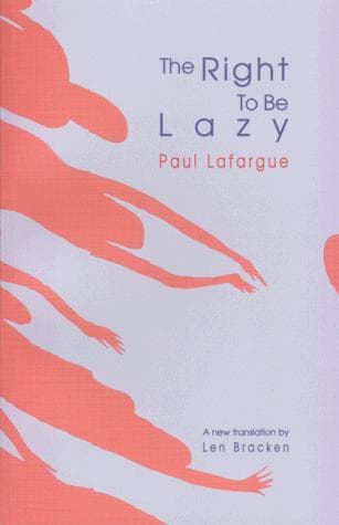 Summary of "The Right to Be Lazy"