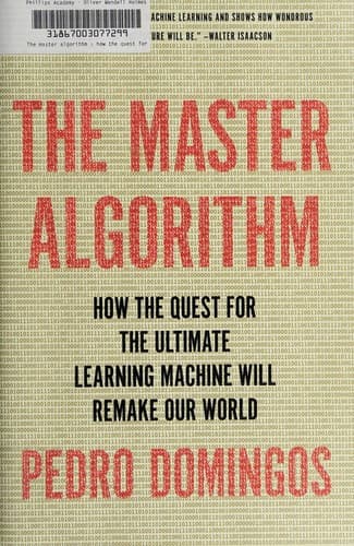 The Master Algorithm: How the Quest for the Ultimate Learning Machine Will Remake Our World cover