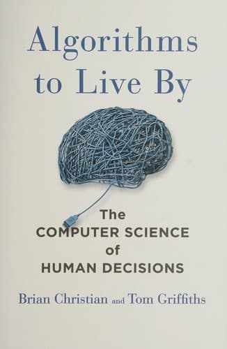 Algorithms to Live By: The Computer Science of Human Decisions cover