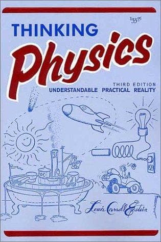 Thinking Physics: Understandable Practical Reality cover