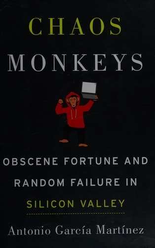 Chaos Monkeys: Obscene Fortune and Random Failure in Silicon Valley cover