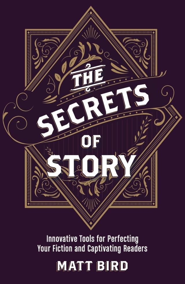 Summary of "The Secrets of Story: Innovative Tools for Perfecting Your Fiction and Captivating Readers"