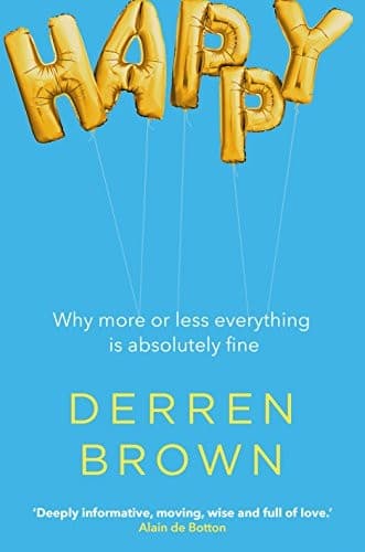 Happy: Why more or less everything is absolutely fine cover