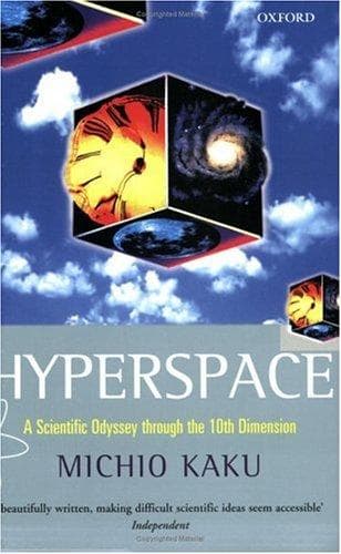 Hyperspace: A Scientific Odyssey Through Parallel Universes, Time Warps, and the Tenth Dimension cover