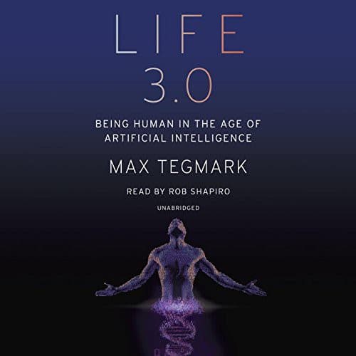 Life 3.0: Being Human in the Age of Artificial Intelligence cover