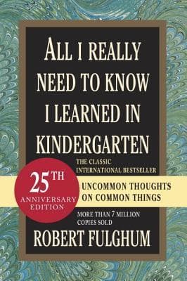 Summary of "All I Really Need to Know I Learned in Kindergarten"