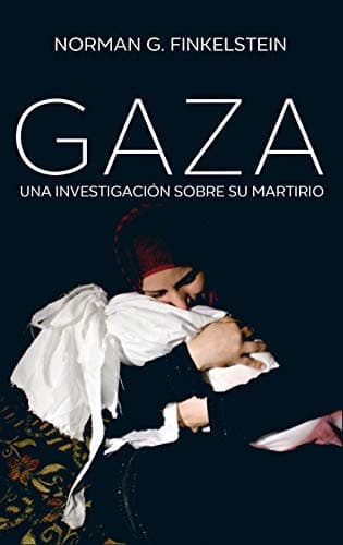 Gaza: An Inquest into Its Martyrdom cover