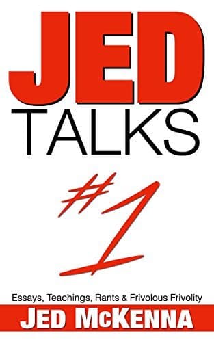 Jed Talks #1: Essays, Teachings, Rants & Frivolous Frivolity cover