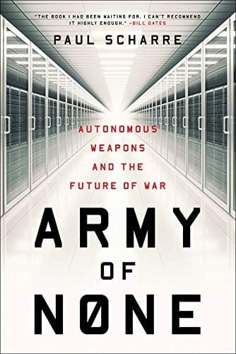 Army of None: Autonomous Weapons and the Future of War cover