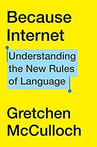 Because Internet: Understanding the New Rules of Language cover