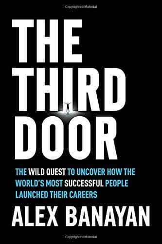 The Third Door: The Wild Quest to Uncover How the World's Most Successful People Launched Their Careers cover