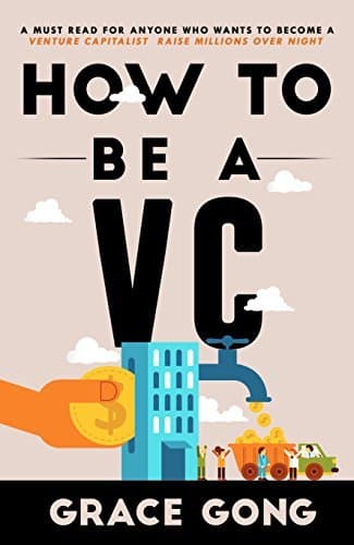 How to be a VC: LEARN FROM TOP SILICON VALLEY INVESTORS ON HOW THEY BECAME VCS cover