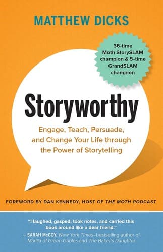 Storyworthy: Engage, Teach, Persuade, and Change Your Life through the Power of Storytelling cover
