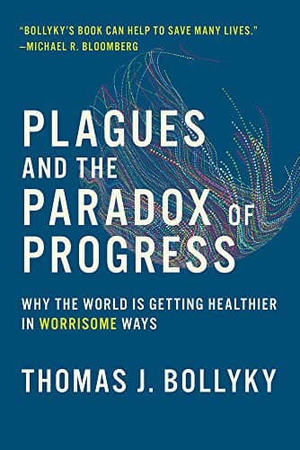 Plagues and the Paradox of Progress: Why the World Is Getting Healthier in Worrisome Ways cover