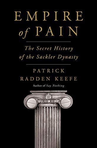 Empire of Pain: The Secret History of the Sackler Dynasty cover