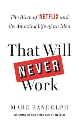That Will Never Work: The Birth of Netflix and the Amazing Life of an Idea cover