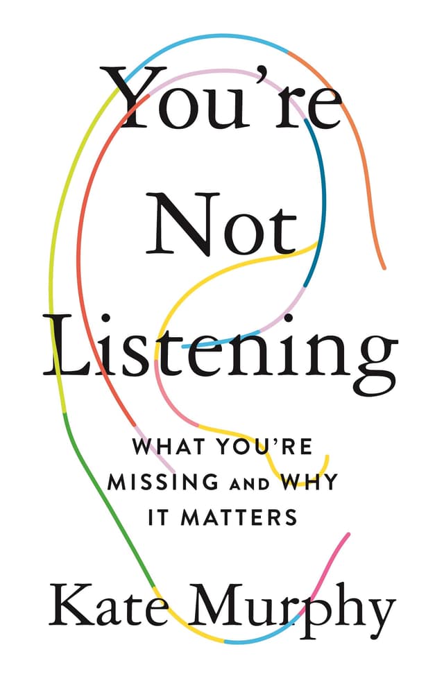 Summary of "You're Not Listening: What You're Missing and Why It Matters"