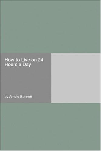 Summary of "How to Live on 24 Hours a Day"