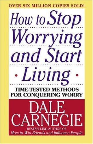 How to Stop Worrying and Start Living: Time-Tested Methods for Conquering Worry cover