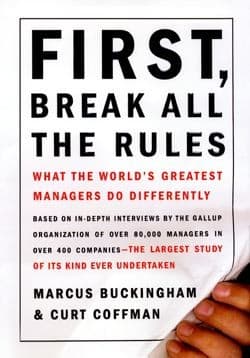 First, Break All the Rules: What the World's Greatest Managers Do Differently cover