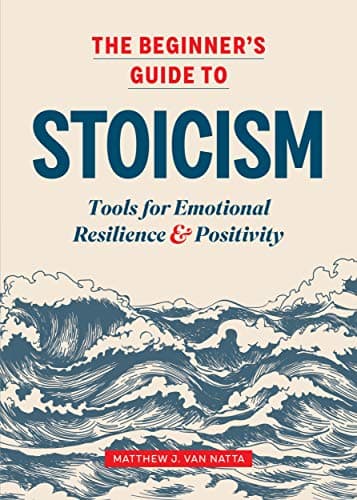 The Beginner's Guide to Stoicism: Tools for Emotional Resilience and Positivity cover