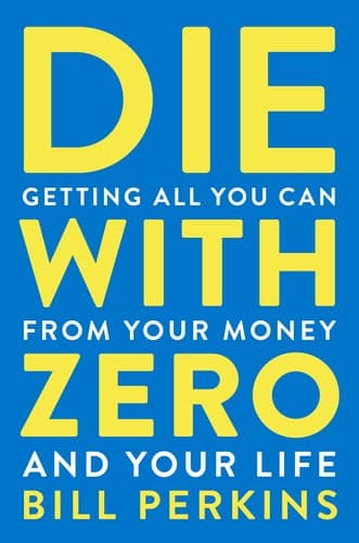 Summary of "Die with Zero"