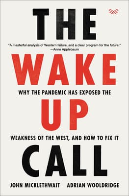 The Wake-Up Call: Why the Pandemic Has Exposed the Weakness of the West, and How to Fix It cover