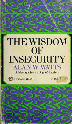 The Wisdom of Insecurity: A Message for an Age of Anxiety cover